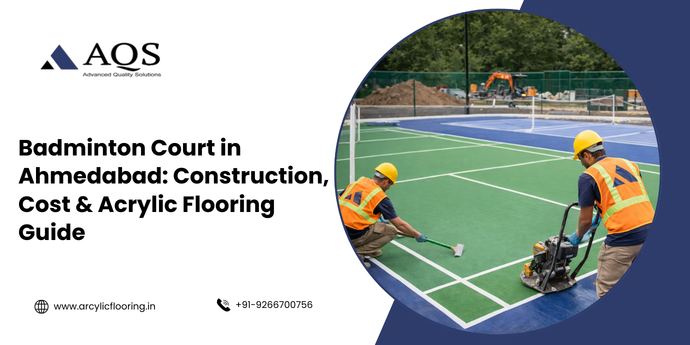 Badminton Court in Ahmedabad: Construction, Cost & Acrylic Flooring Guide