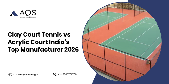 Clay Court Tennis vs Acrylic Court India’s Top Manufacturer 2026