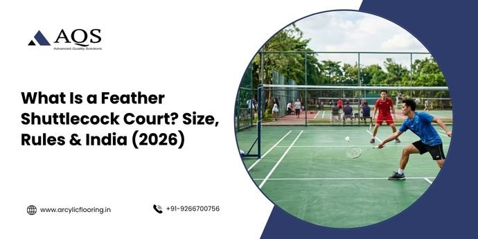 What Is a Feather Shuttlecock Court? Size, Rules & India 2026