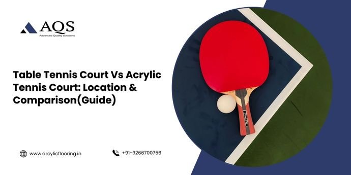 Table Tennis Court Vs Acrylic Tennis Court