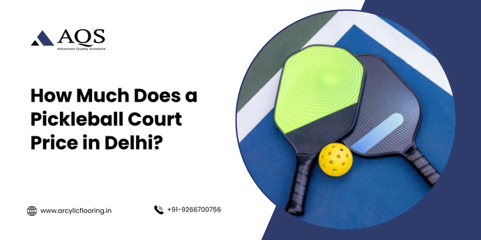 How Much Does a Pickleball Court Price in Delhi?