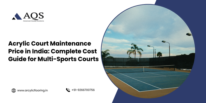 Acrylic Court Maintenance Price in India: Complete Cost Guide for Multi-Sports Courts