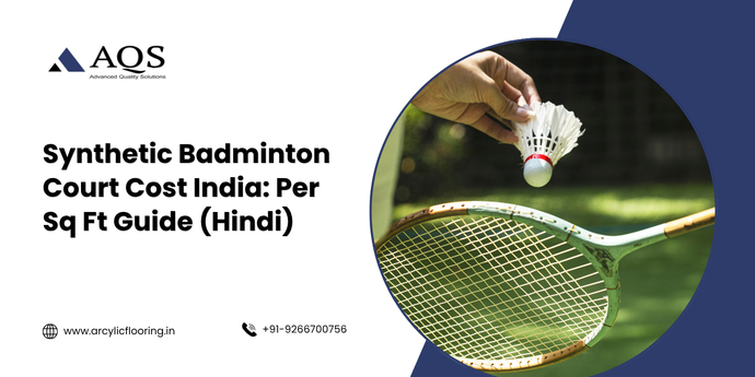 Synthetic Badminton Court Cost India: Per Sq Ft Guide (Hindi)
